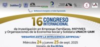 Se lleva a cabo el 16 Congreso Internacional de Investigación en Empresas Familiares, MIPYMES y Organizaciones de la Economía Social y Solidaria UNACH-UAM