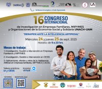 16 Congreso Internacional de Investigación de Empresas Familiares, Mipymes y Organizaciones de la Economía Social y Solidaria UNACH-UAM